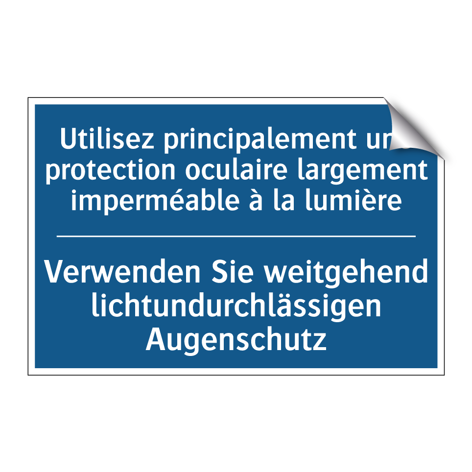 Verwenden Sie weitgehend lichtundurchlässigen /.../ - Utilisez principalement une protection /.../