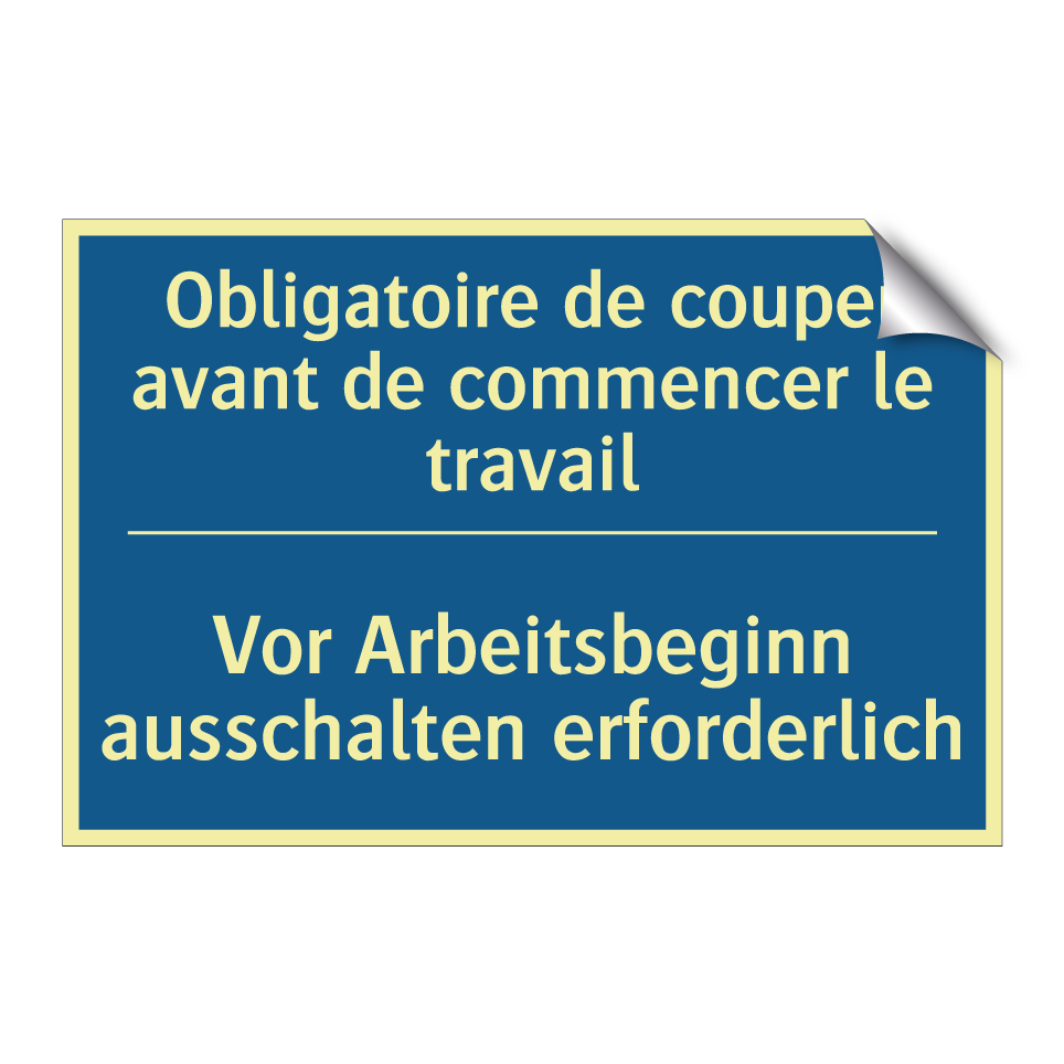 Vor Arbeitsbeginn ausschalten /.../ - Obligatoire de couper avant de /.../
