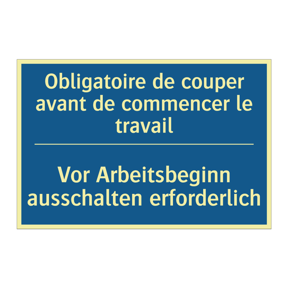 Vor Arbeitsbeginn ausschalten /.../ - Obligatoire de couper avant de /.../