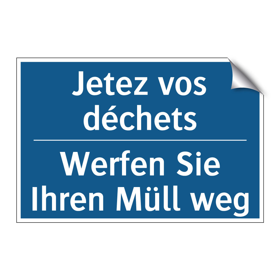 Werfen Sie Ihren Müll weg - Jetez vos déchets