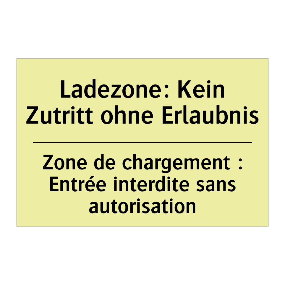 Ladezone: Kein Zutritt ohne Erlaubnis /.../ - Zone de chargement : Entrée interdite /.../