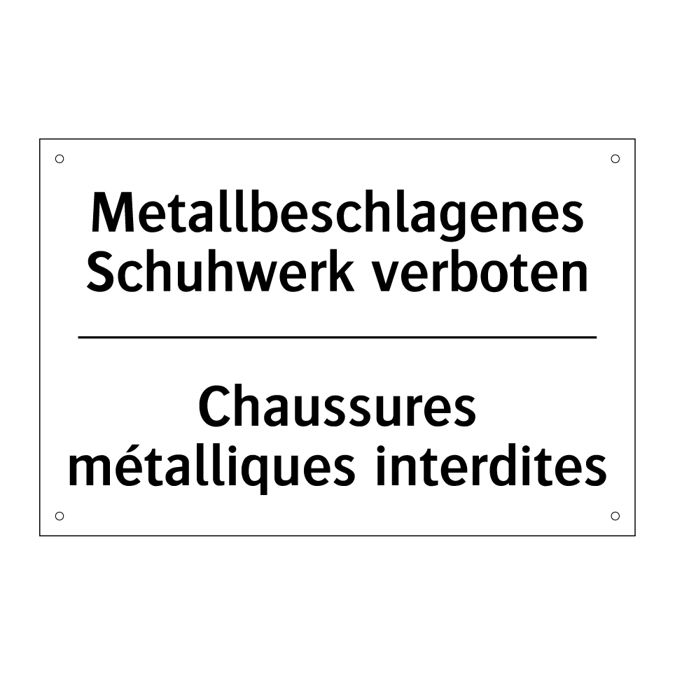 Metallbeschlagenes Schuhwerk verboten /.../ - Chaussures métalliques interdites /.../