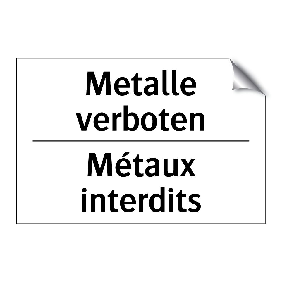 Metalle verboten - Métaux interdits