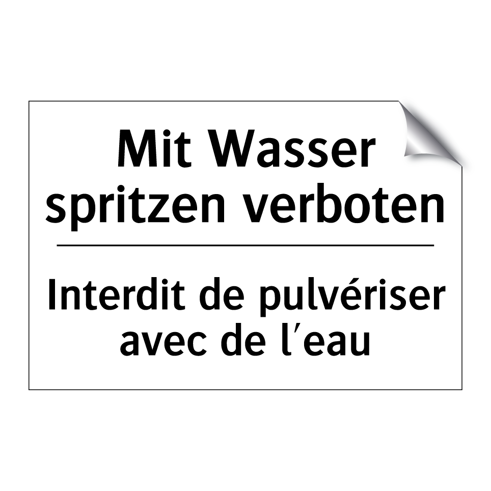 Mit Wasser spritzen verboten - Interdit de pulvériser avec de /.../
