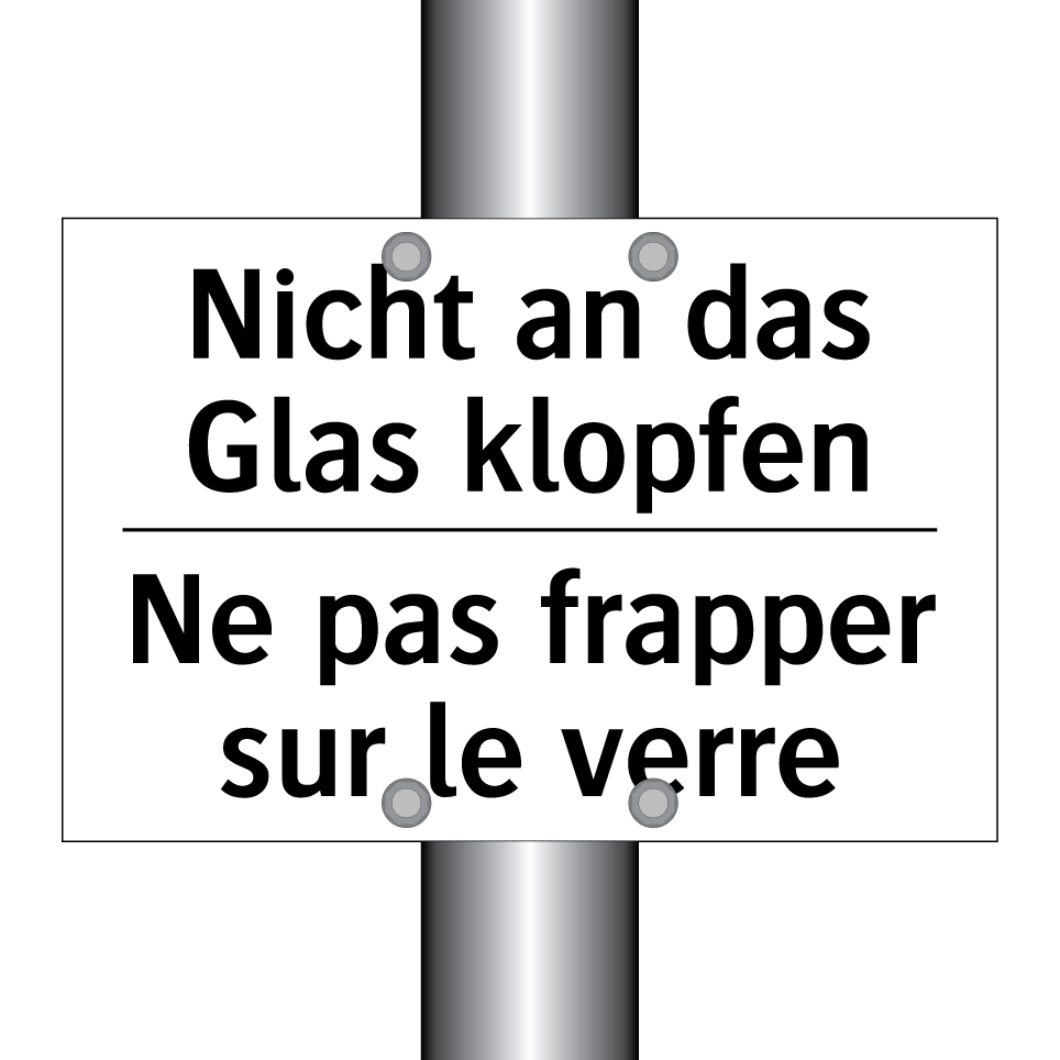 Nicht an das Glas klopfen - Ne pas frapper sur le verre