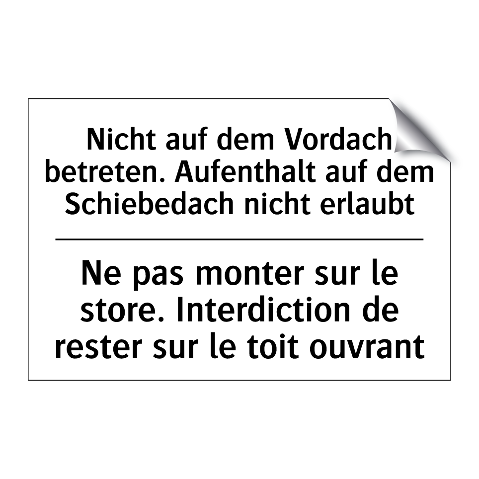 Nicht auf dem Vordach betreten. /.../ - Ne pas monter sur le store. Interdiction /.../