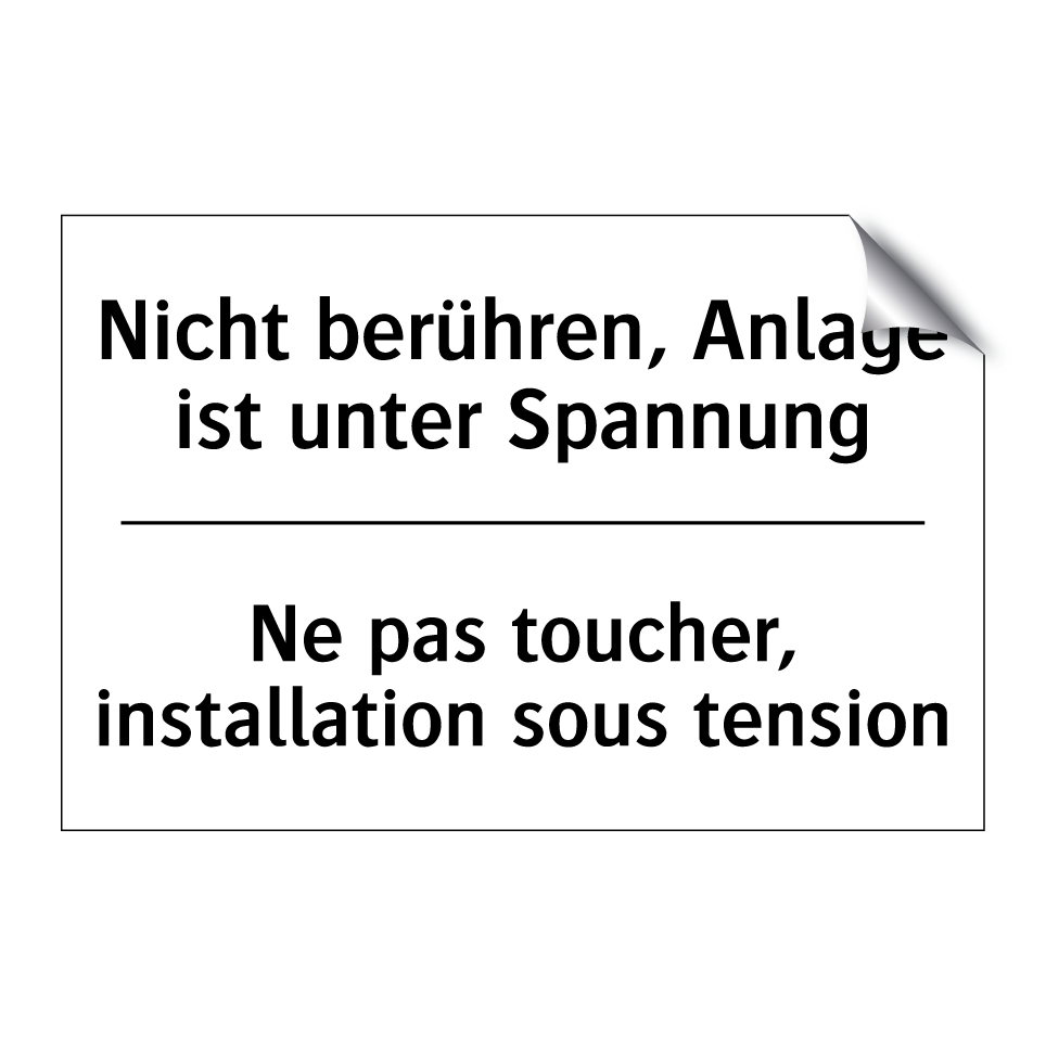 Nicht berühren, Anlage ist unter /.../ - Ne pas toucher, installation sous /.../