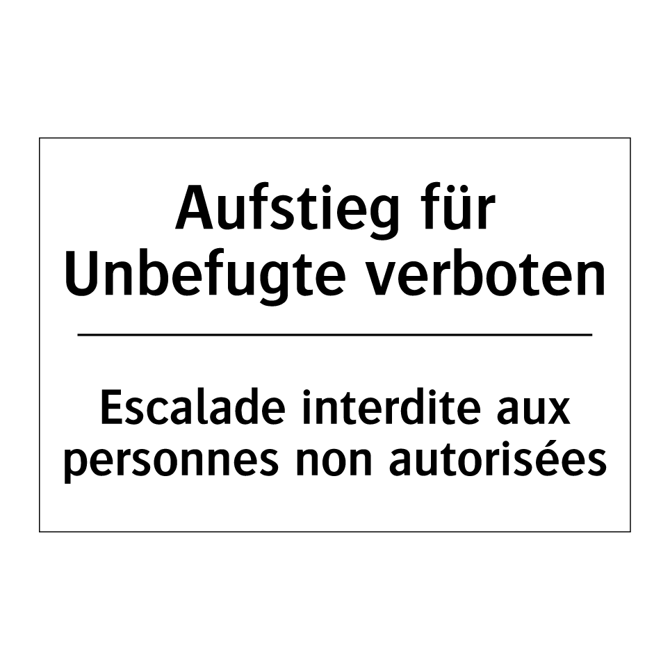 Aufstieg für Unbefugte verboten /.../ - Escalade interdite aux personnes /.../