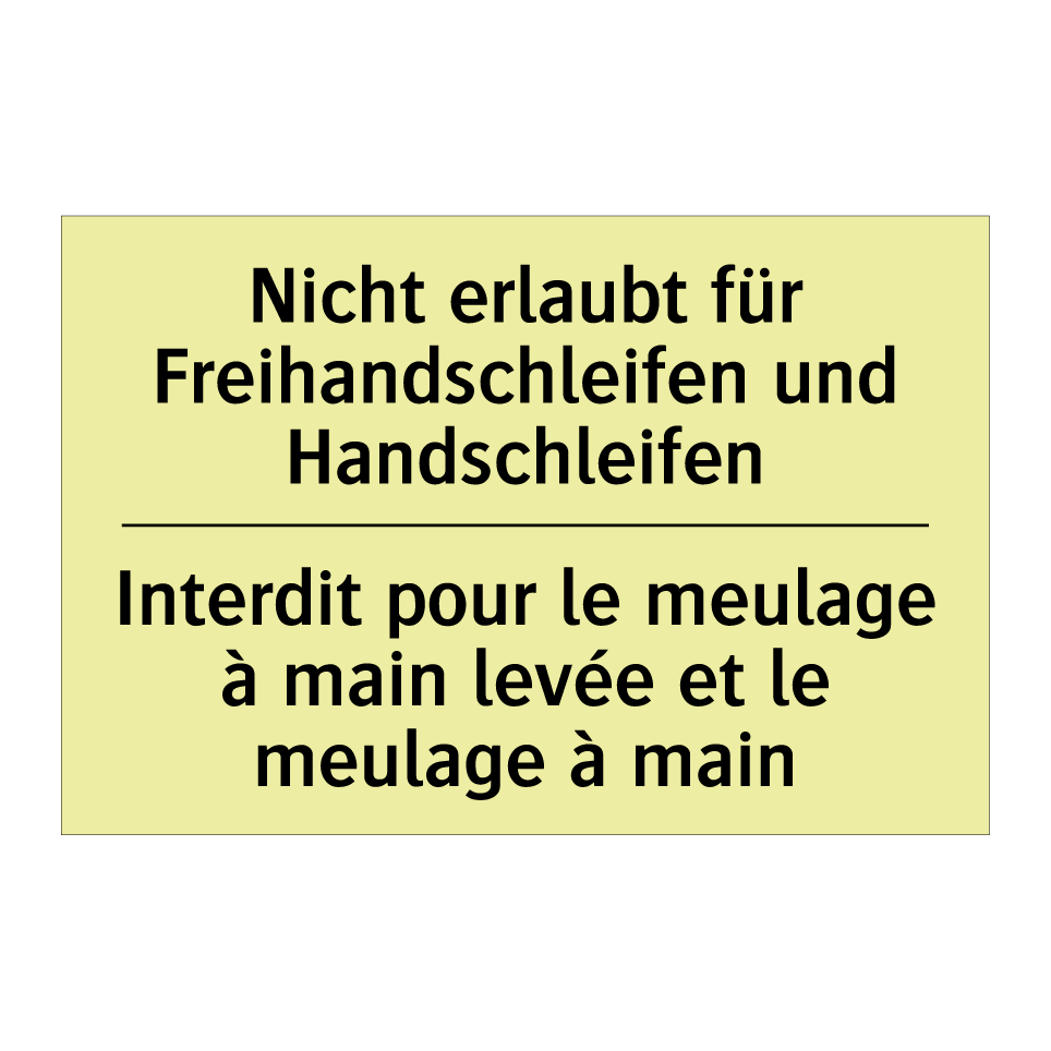 Nicht erlaubt für Freihandschleifen /.../ - Interdit pour le meulage à main /.../