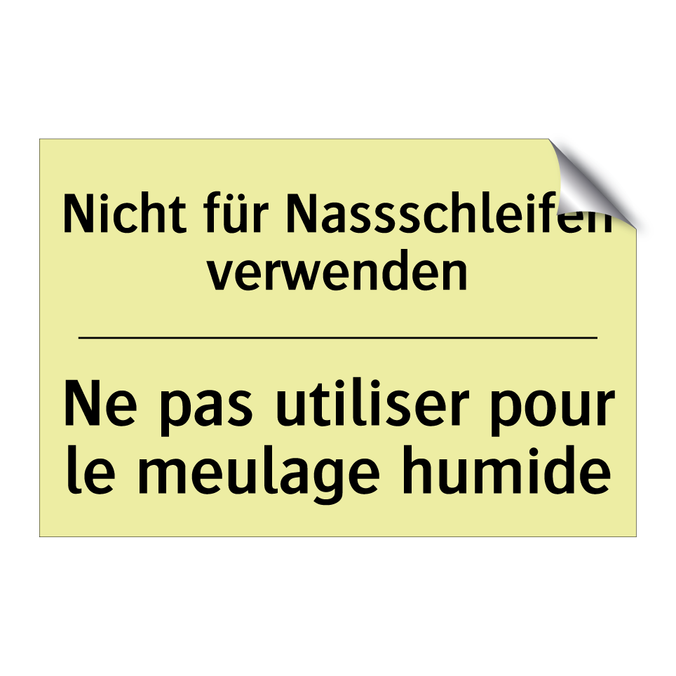 Nicht für Nassschleifen verwenden /.../ - Ne pas utiliser pour le meulage /.../