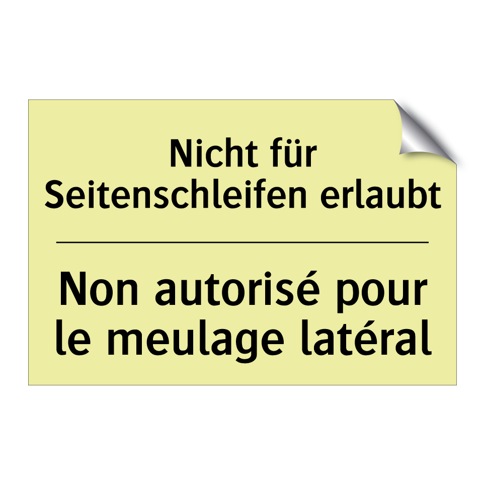 Nicht für Seitenschleifen erlaubt /.../ - Non autorisé pour le meulage latéral /.../