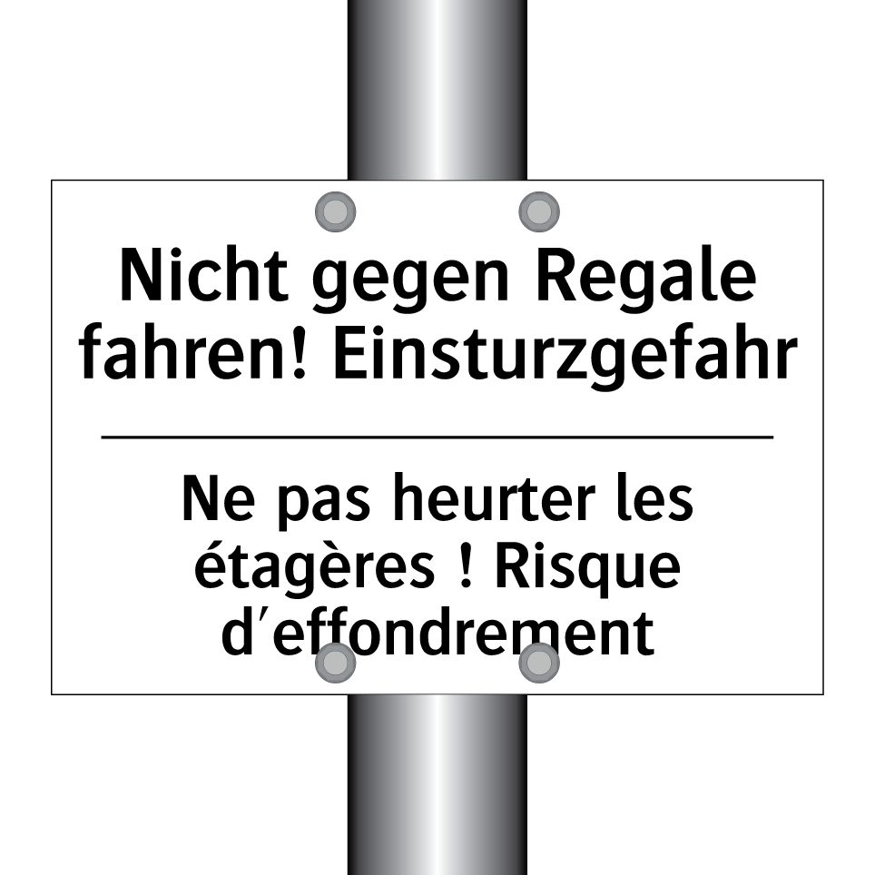 Nicht gegen Regale fahren! Einsturzgefahr /.../ - Ne pas heurter les étagères ! /.../