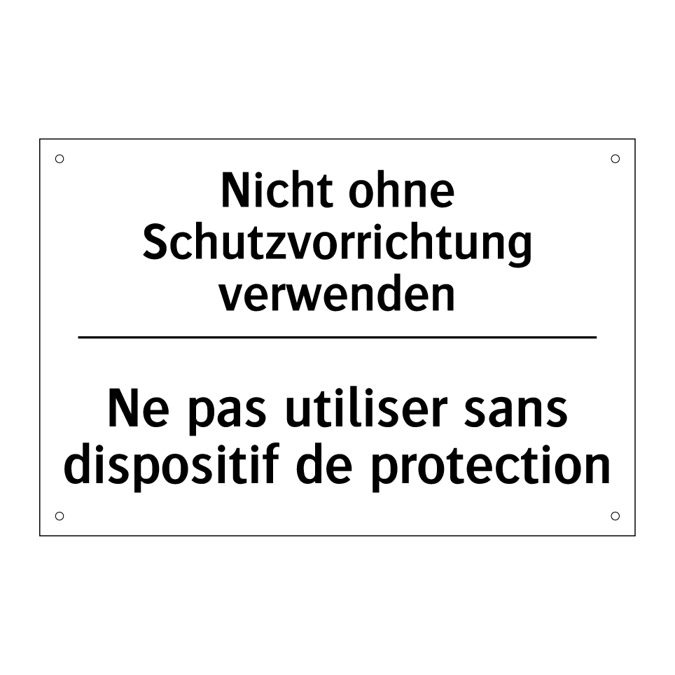 Nicht ohne Schutzvorrichtung verwenden /.../ - Ne pas utiliser sans dispositif /.../