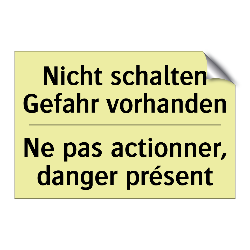 Nicht schalten Gefahr vorhanden /.../ - Ne pas actionner, danger présent /.../