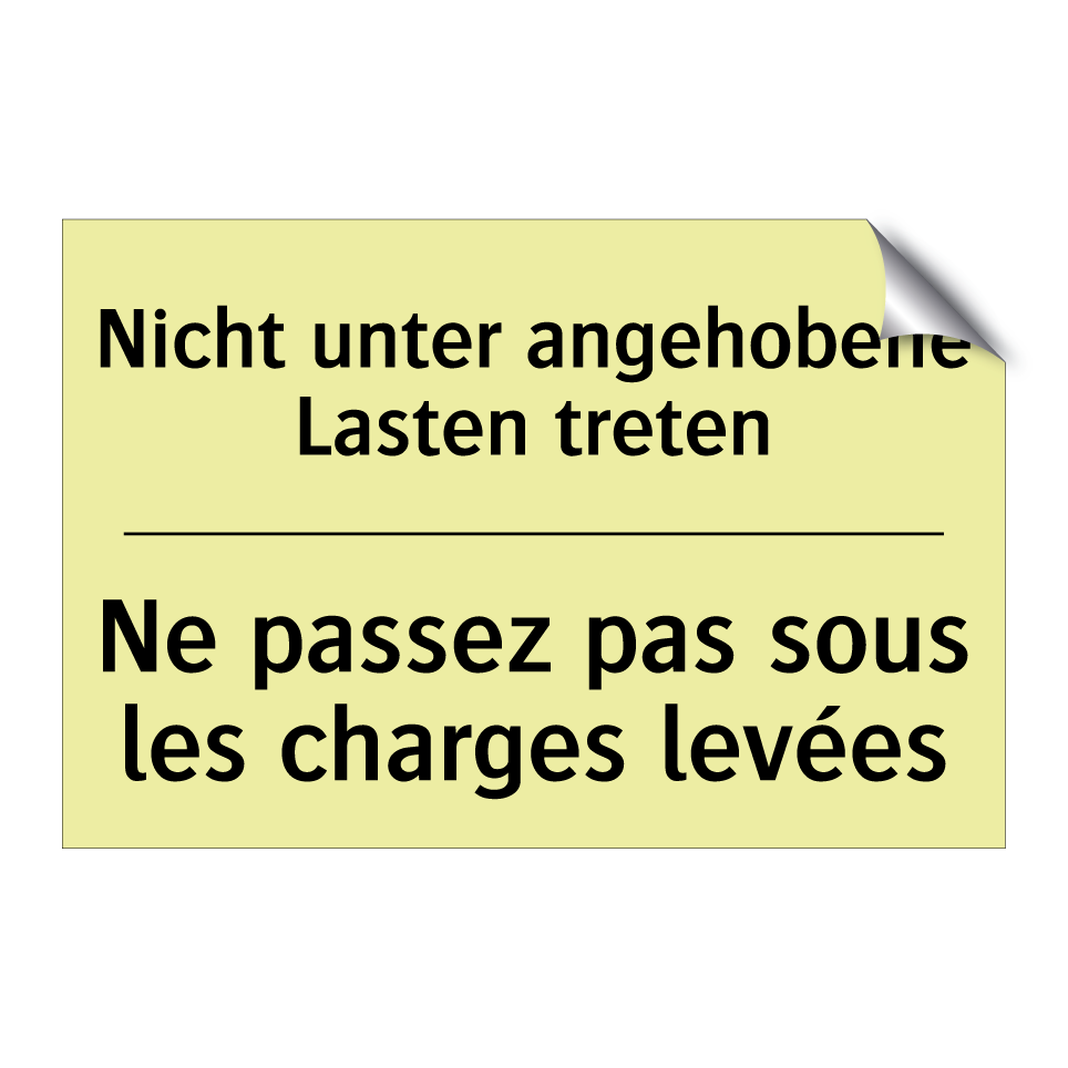 Nicht unter angehobene Lasten /.../ - Ne passez pas sous les charges /.../
