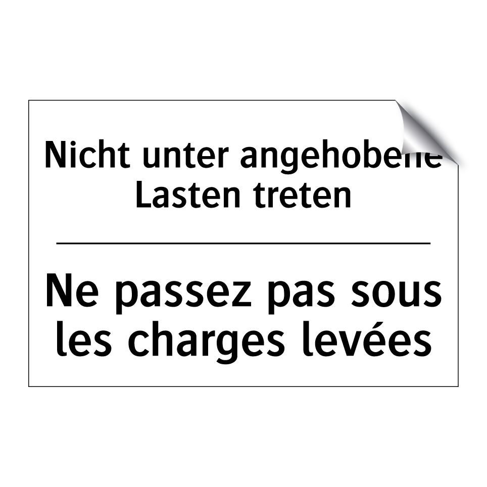 Nicht unter angehobene Lasten /.../ - Ne passez pas sous les charges /.../