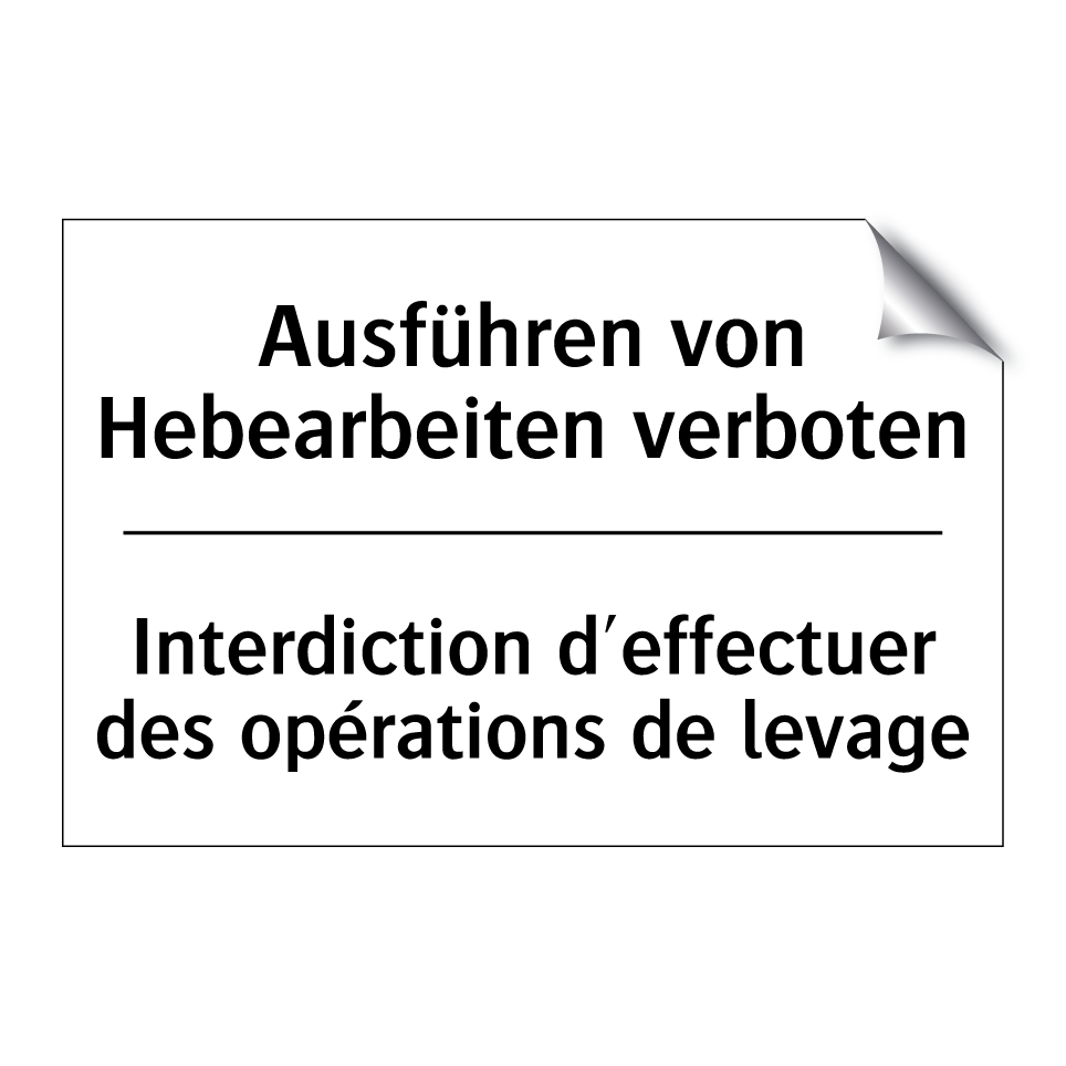 Ausführen von Hebearbeiten verboten /.../ - Interdiction d'effectuer des opérations /.../