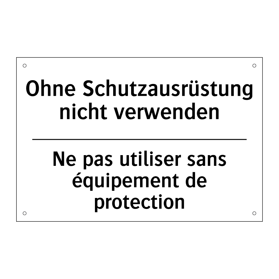 Ohne Schutzausrüstung nicht verwenden /.../ - Ne pas utiliser sans équipement /.../