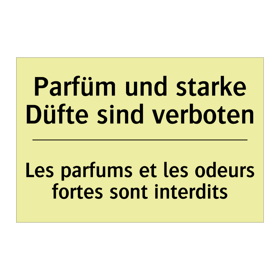 Parfüm und starke Düfte sind verboten /.../ - Les parfums et les odeurs fortes /.../