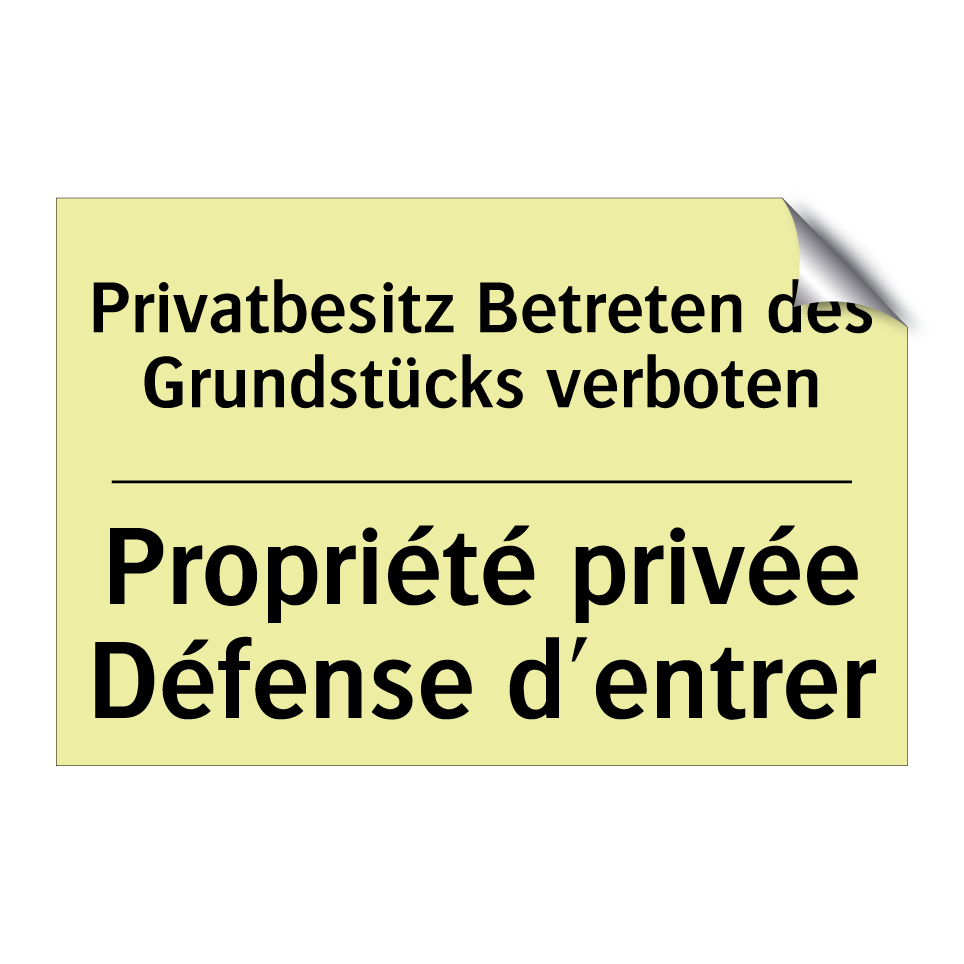 Privatbesitz Betreten des Grundstücks /.../ - Propriété privée Défense d'entrer /.../