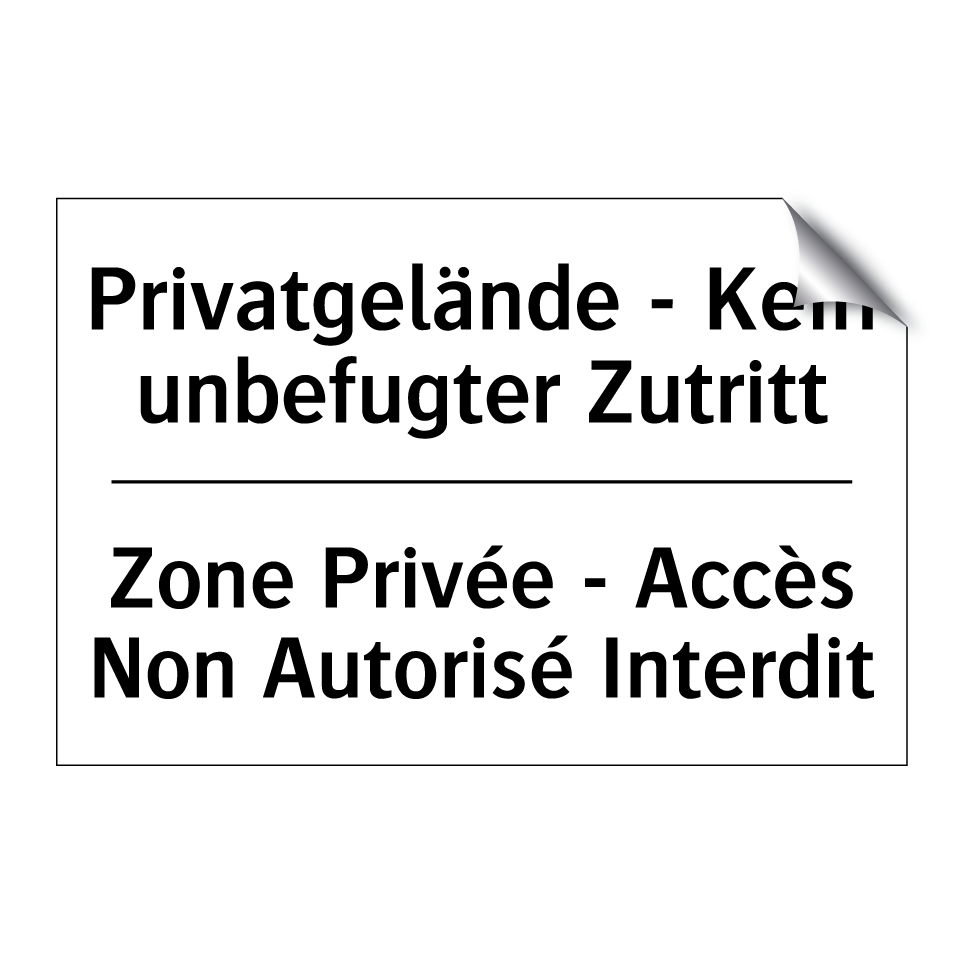 Privatgelände - Kein unbefugter /.../ - Zone Privée - Accès Non Autorisé /.../