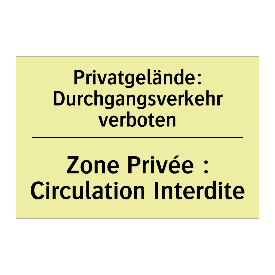 Privatgelände: Durchgangsverkehr /.../ - Zone Privée : Circulation Interdite /.../