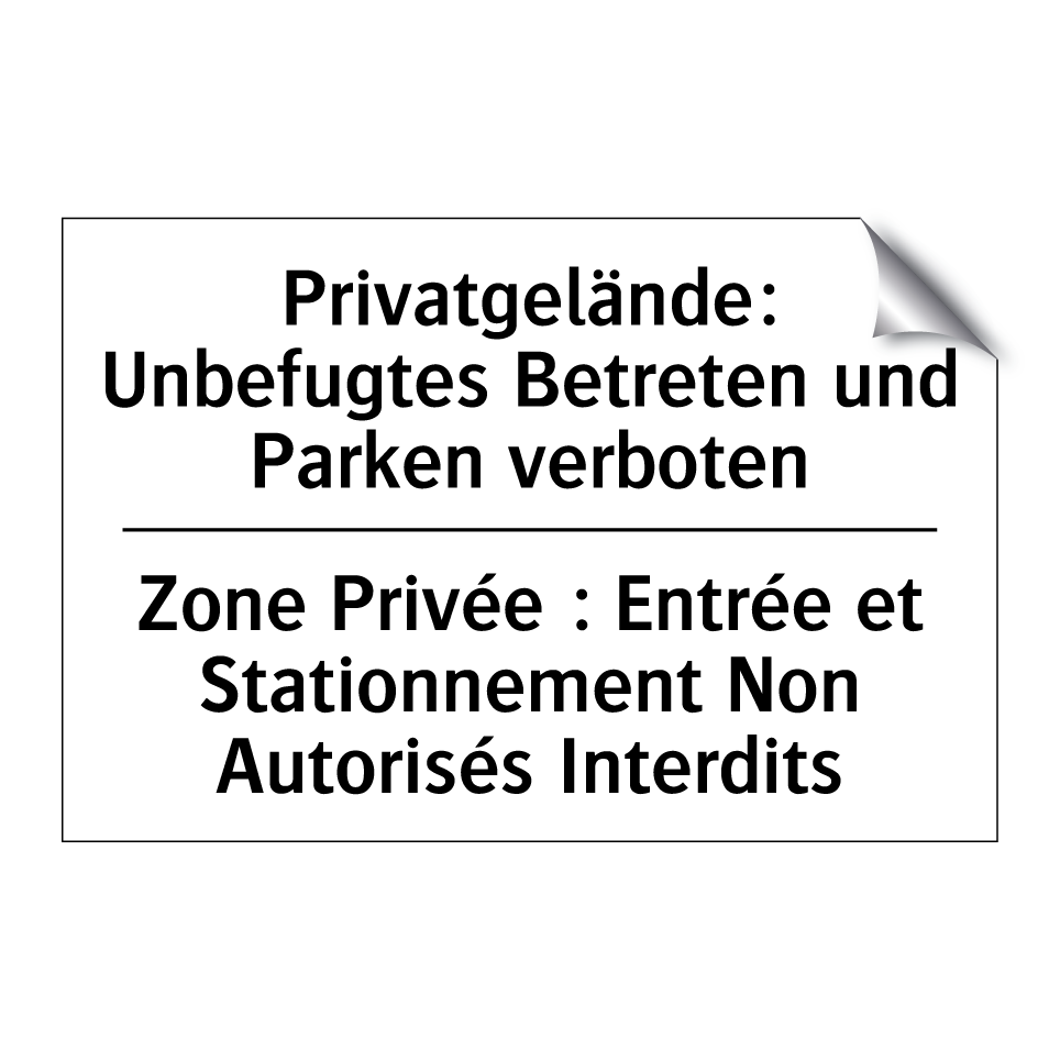 Privatgelände: Unbefugtes Betreten /.../ - Zone Privée : Entrée et Stationnement /.../