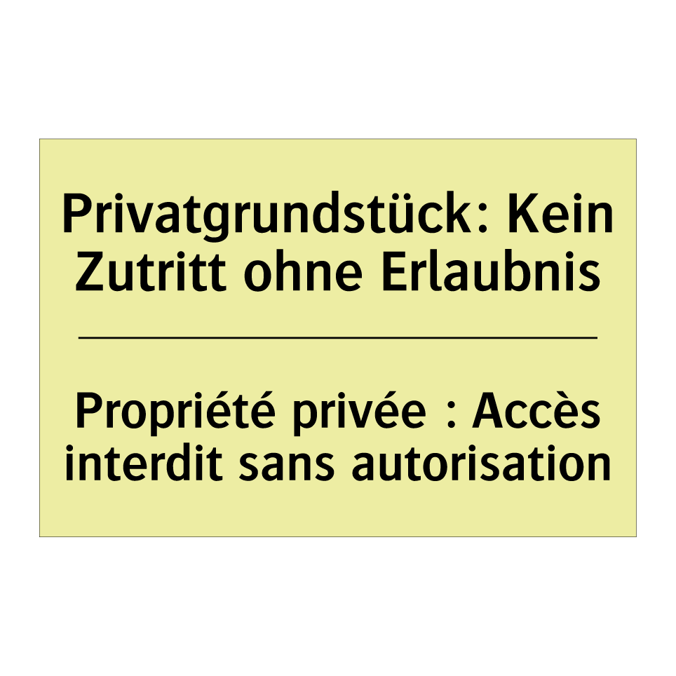 Privatgrundstück: Kein Zutritt /.../ - Propriété privée : Accès interdit /.../