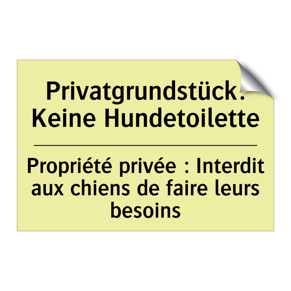Privatgrundstück: Keine Hundetoilette /.../ - Propriété privée : Interdit aux /.../