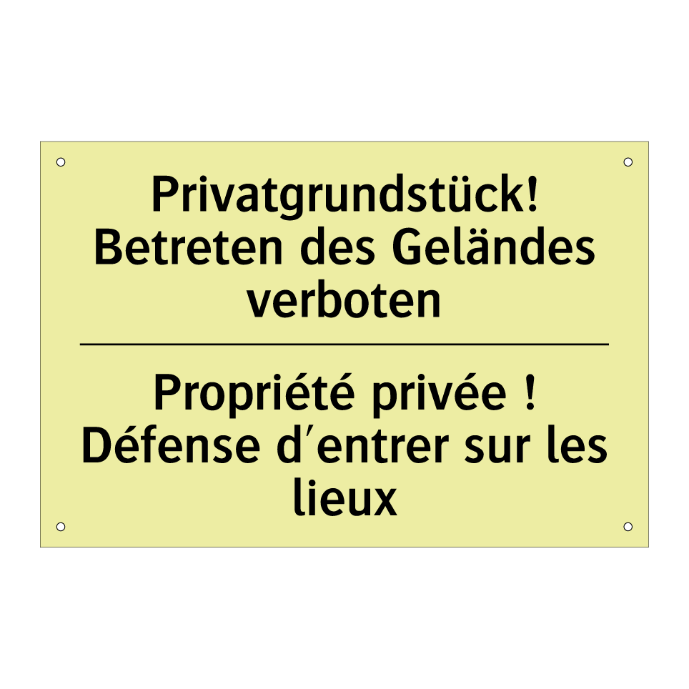 Privatgrundstück! Betreten des /.../ - Propriété privée ! Défense d'entrer /.../