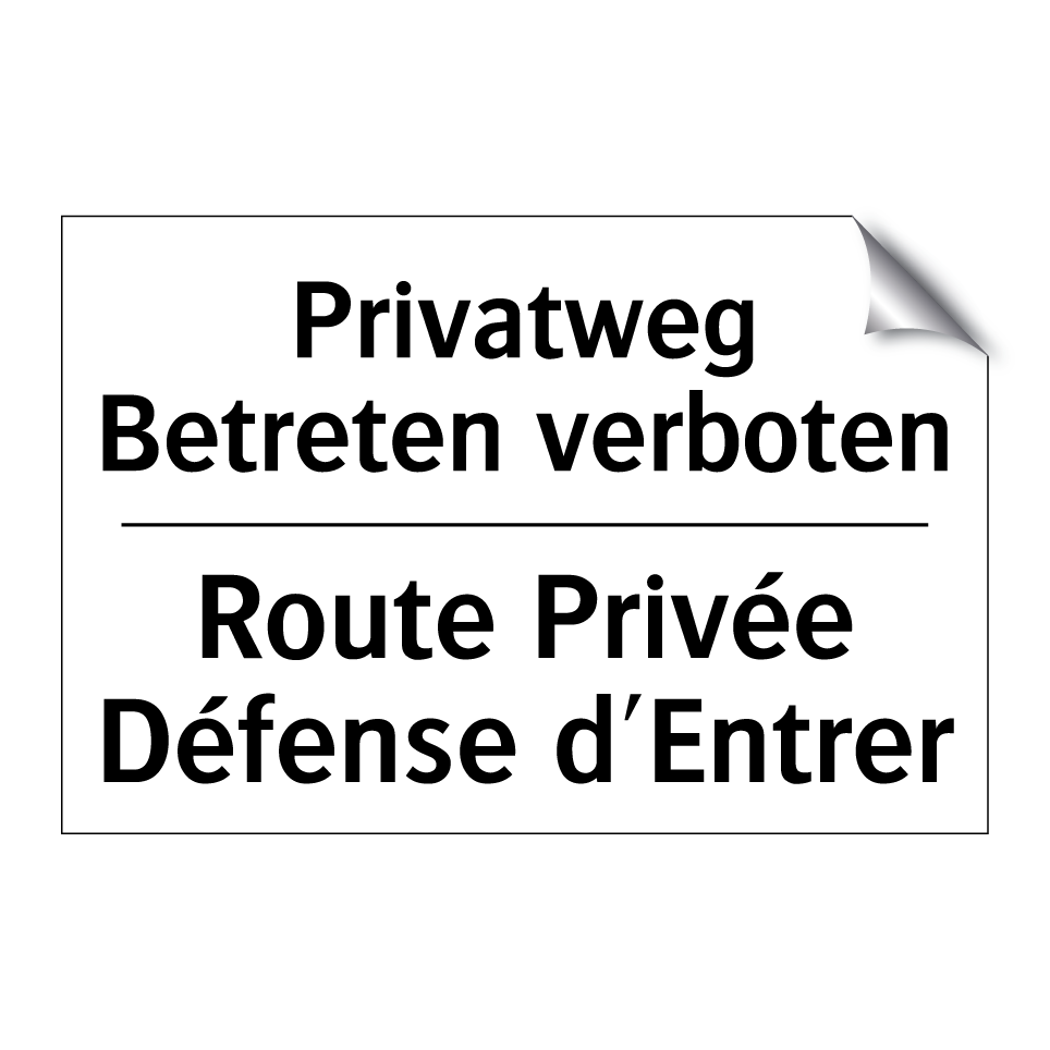 Privatweg Betreten verboten - Route Privée Défense d'Entrer