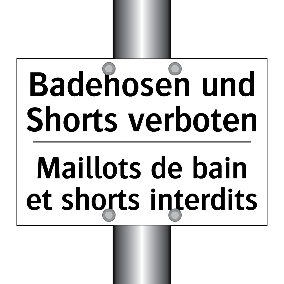 Badehosen und Shorts verboten - Maillots de bain et shorts interdits /.../