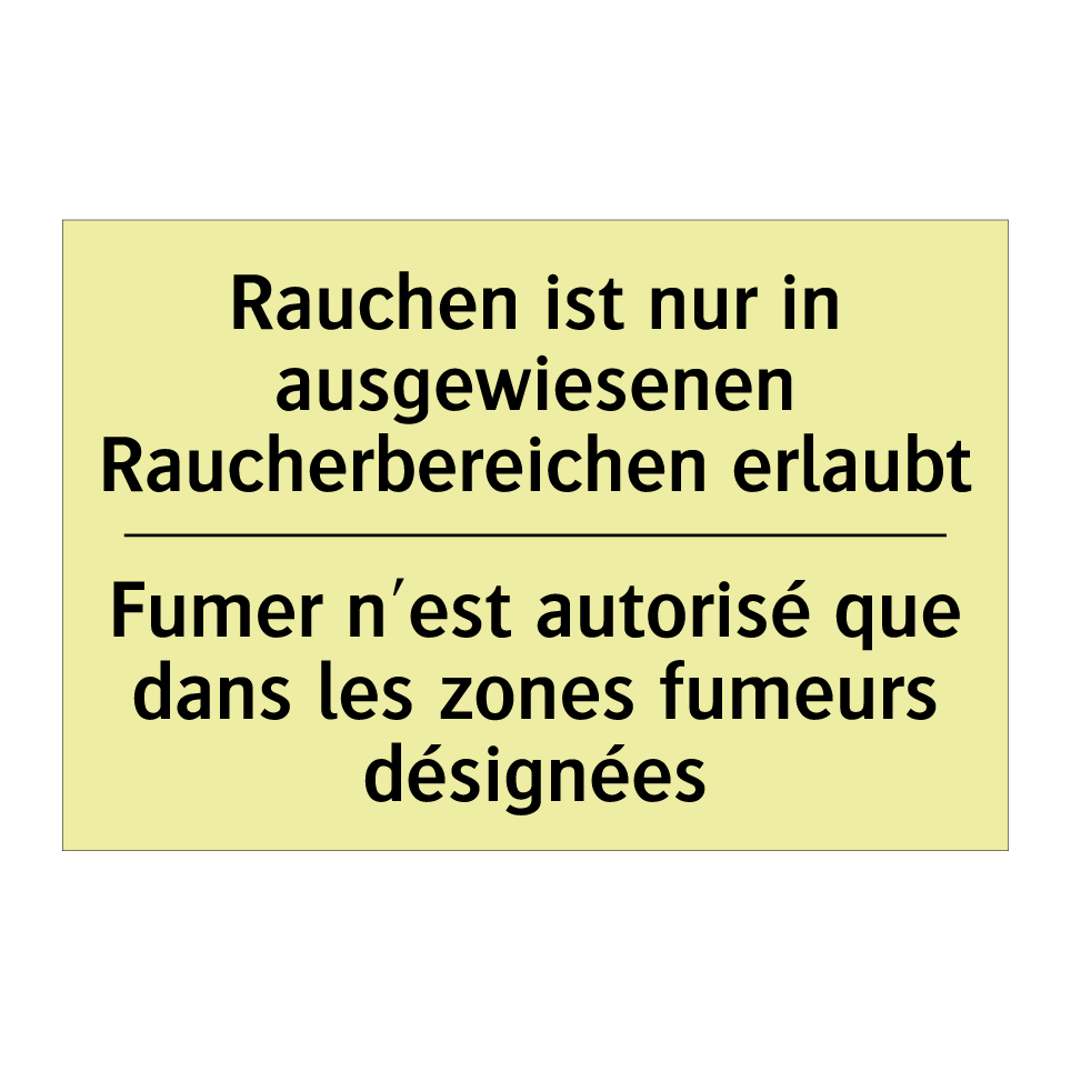 Rauchen ist nur in ausgewiesenen /.../ - Fumer n'est autorisé que dans /.../
