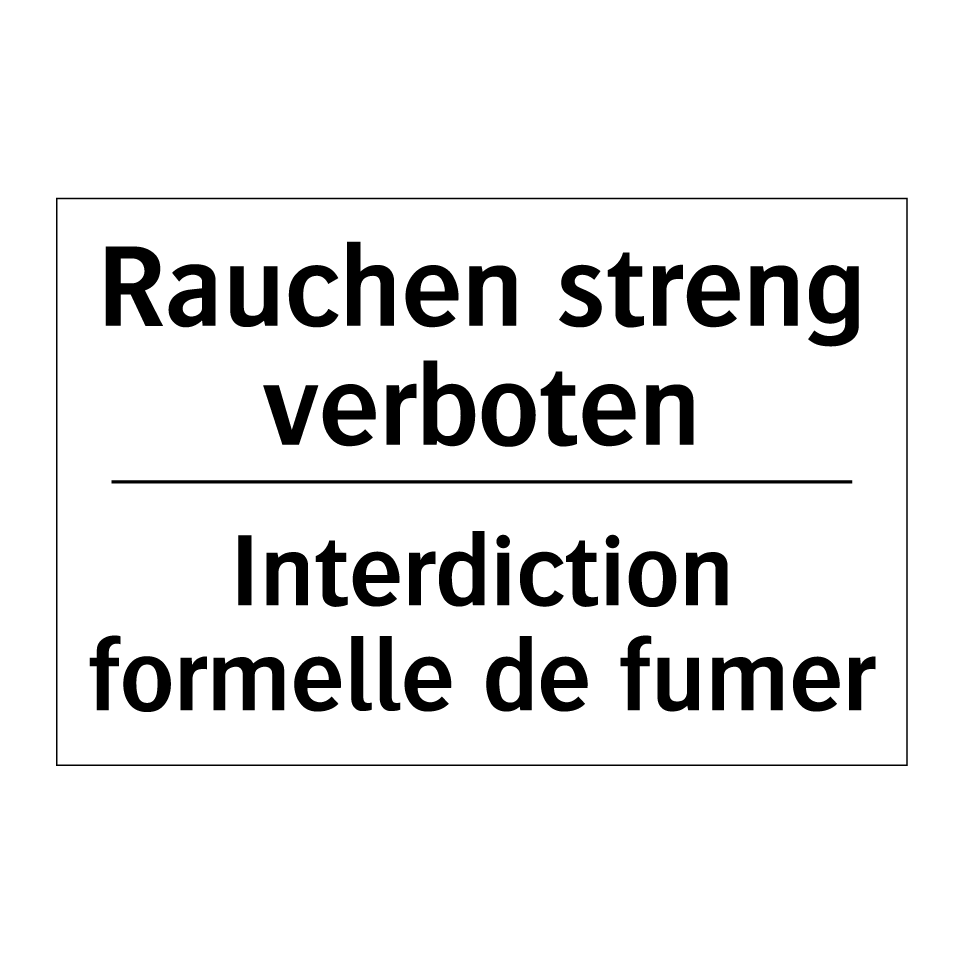 Rauchen streng verboten - Interdiction formelle de fumer