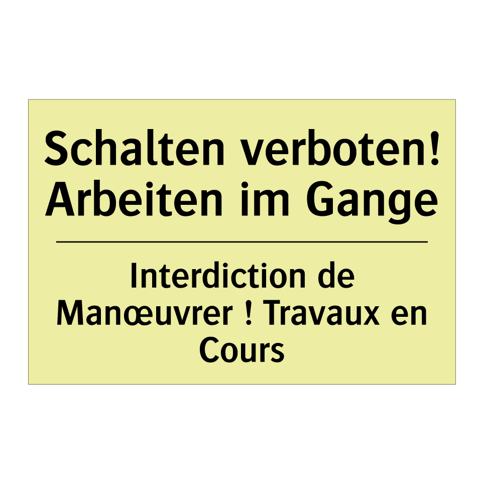 Schalten verboten! Arbeiten im /.../ - Interdiction de Manœuvrer ! Travaux /.../