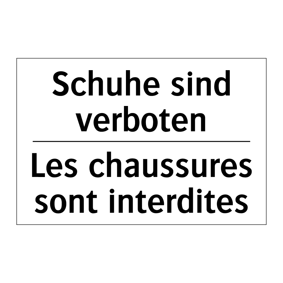 Schuhe sind verboten - Les chaussures sont interdites