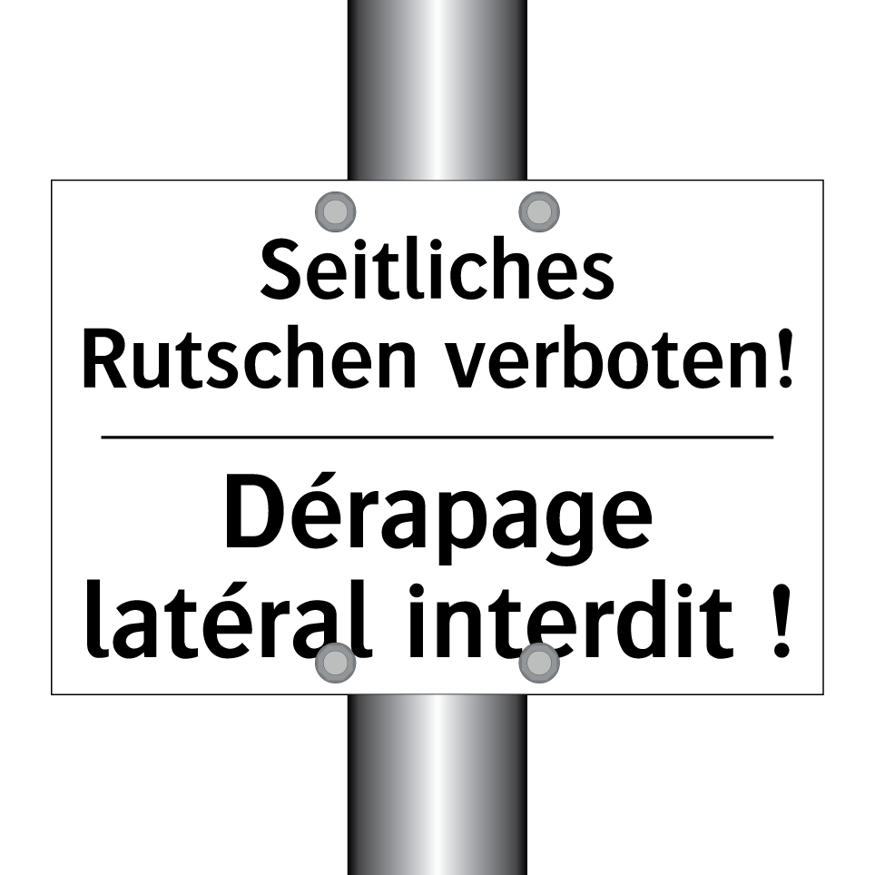 Seitliches Rutschen verboten! - Dérapage latéral interdit !
