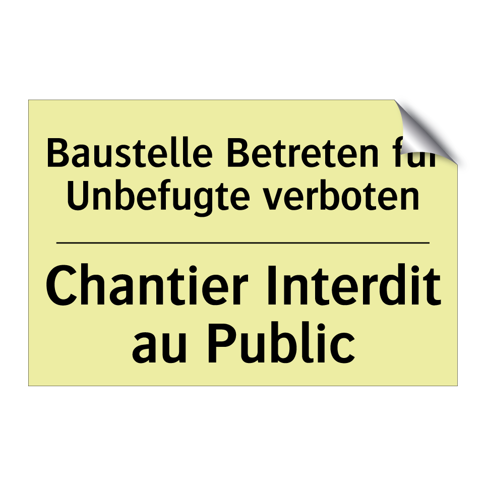 Baustelle Betreten für Unbefugte /.../ - Chantier Interdit au Public
