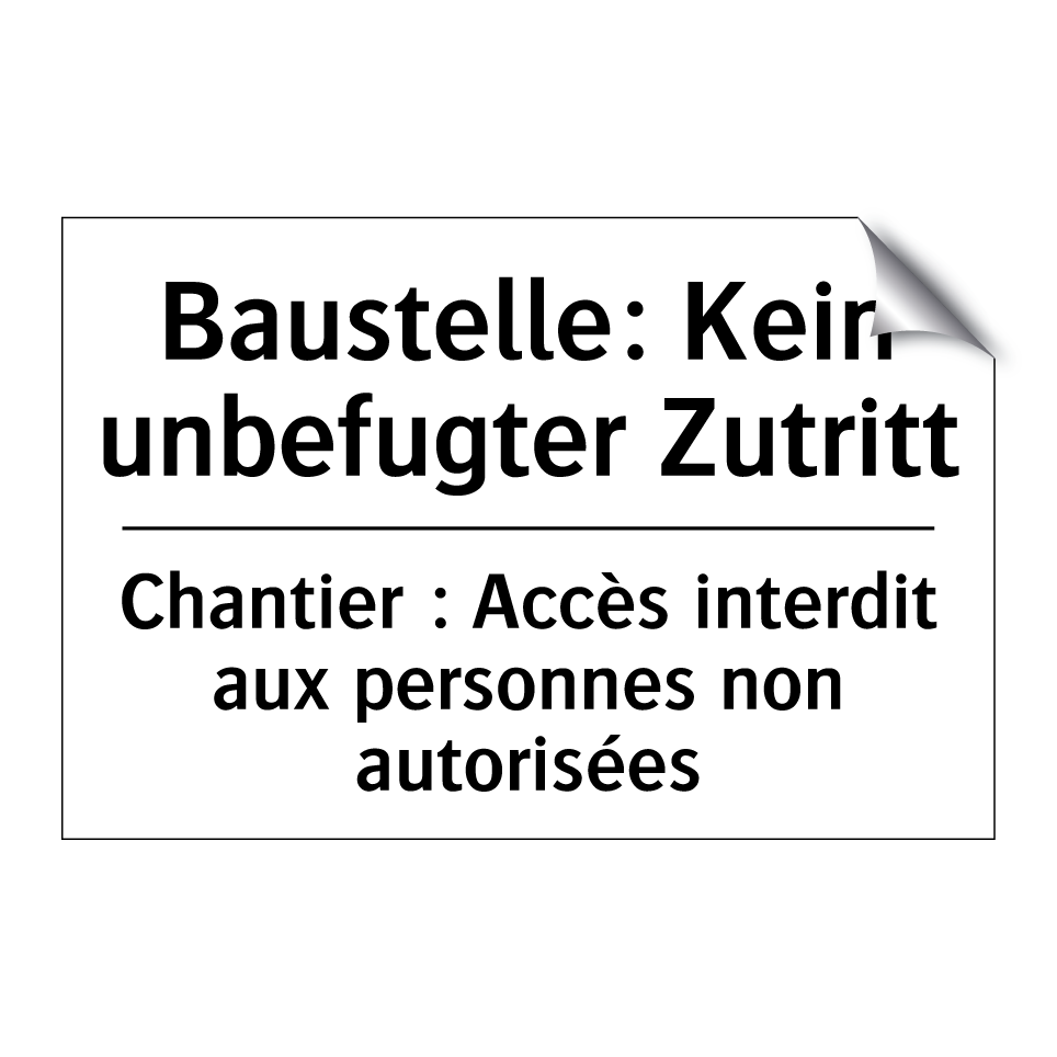 Baustelle: Kein unbefugter Zutritt /.../ - Chantier : Accès interdit aux /.../