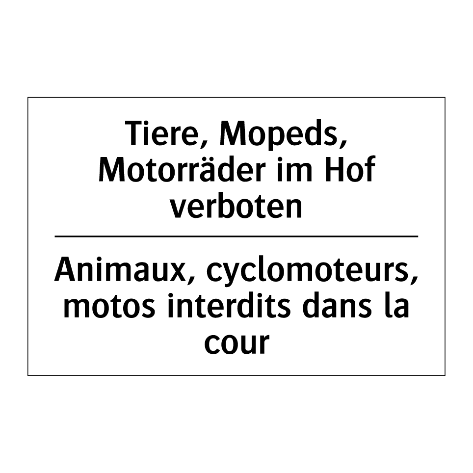 Tiere, Mopeds, Motorräder im Hof /.../ - Animaux, cyclomoteurs, motos interdits /.../