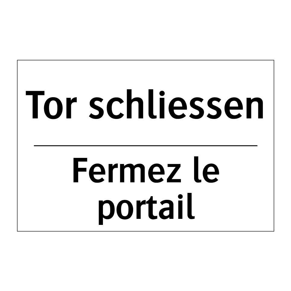 Tor schliessen - Fermez le portail
