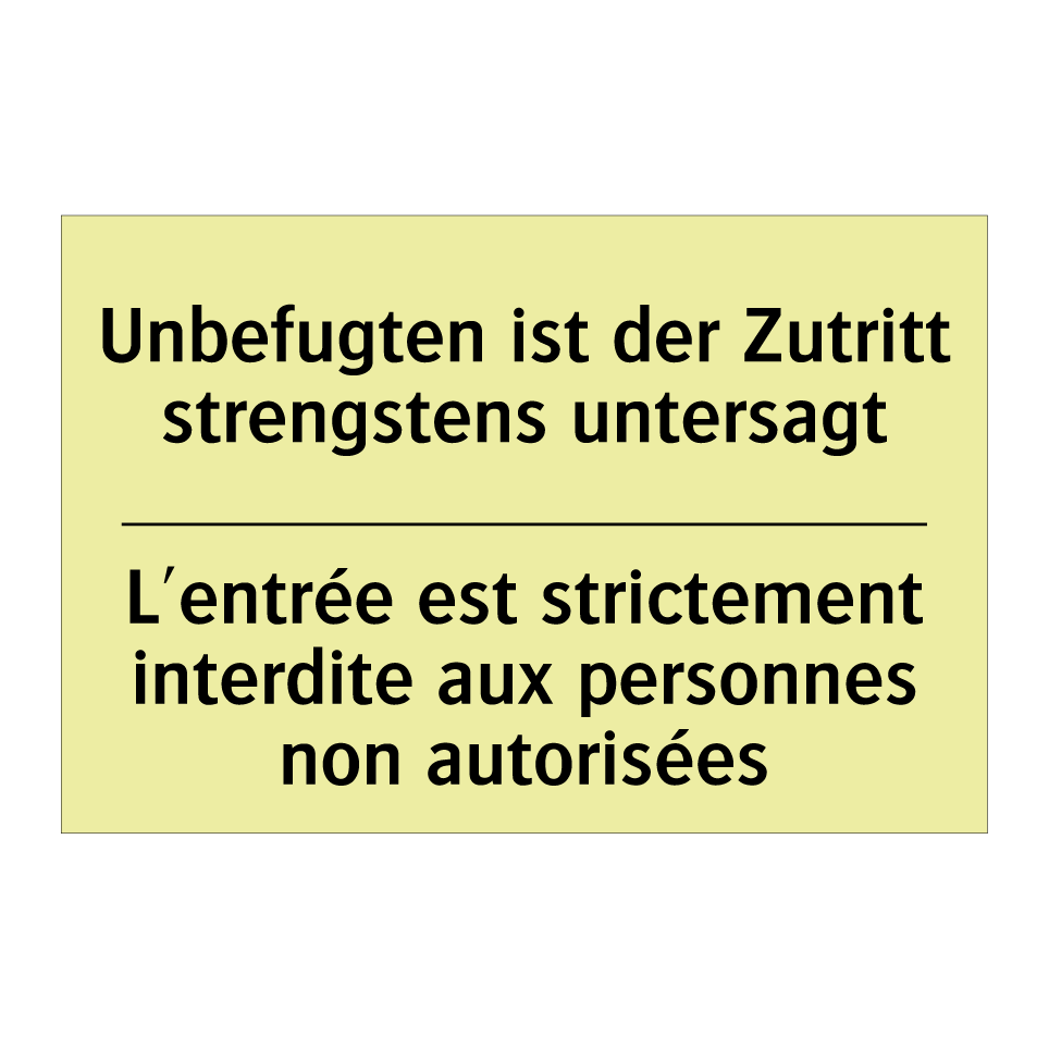 Unbefugten ist der Zutritt strengstens /.../ - L'entrée est strictement interdite /.../