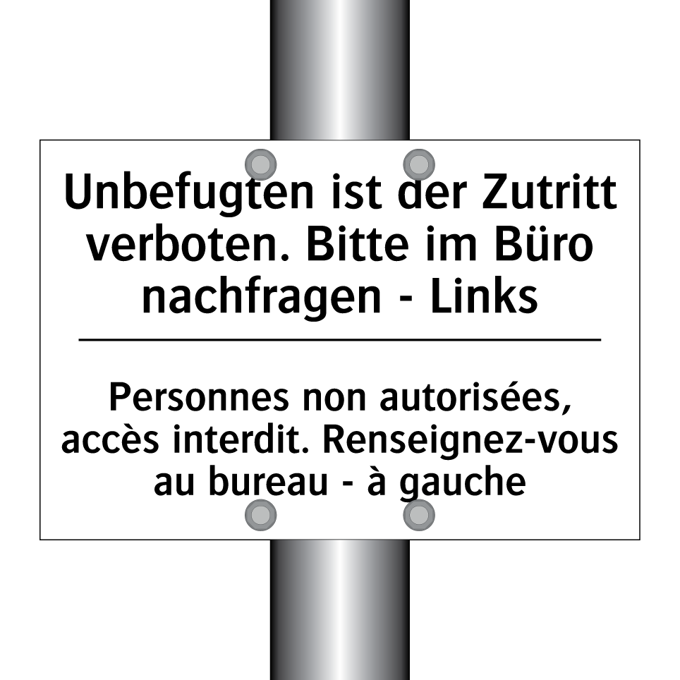 Unbefugten ist der Zutritt verboten. /.../ - Personnes non autorisées, accès /.../