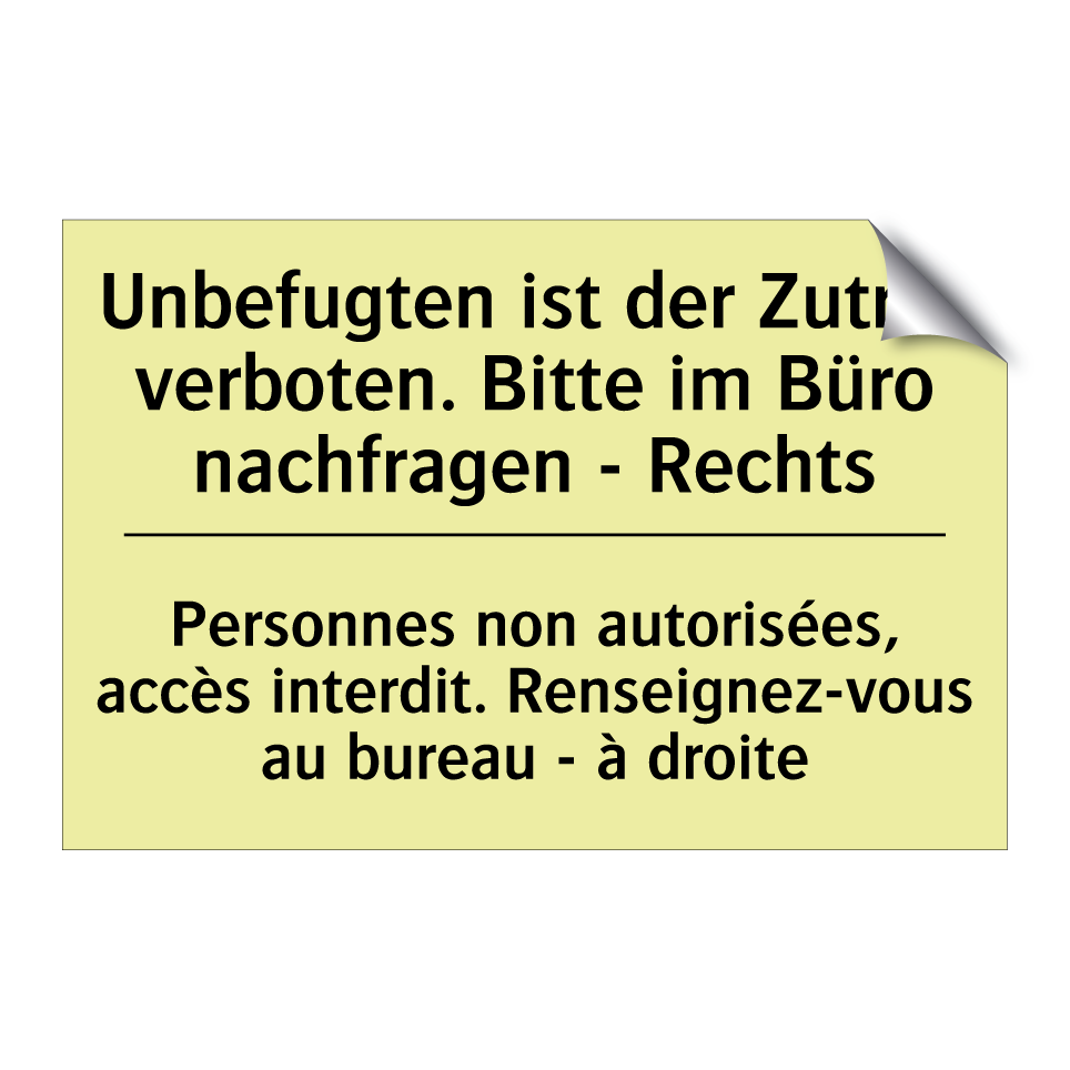 Unbefugten ist der Zutritt verboten. /.../ - Personnes non autorisées, accès /.../