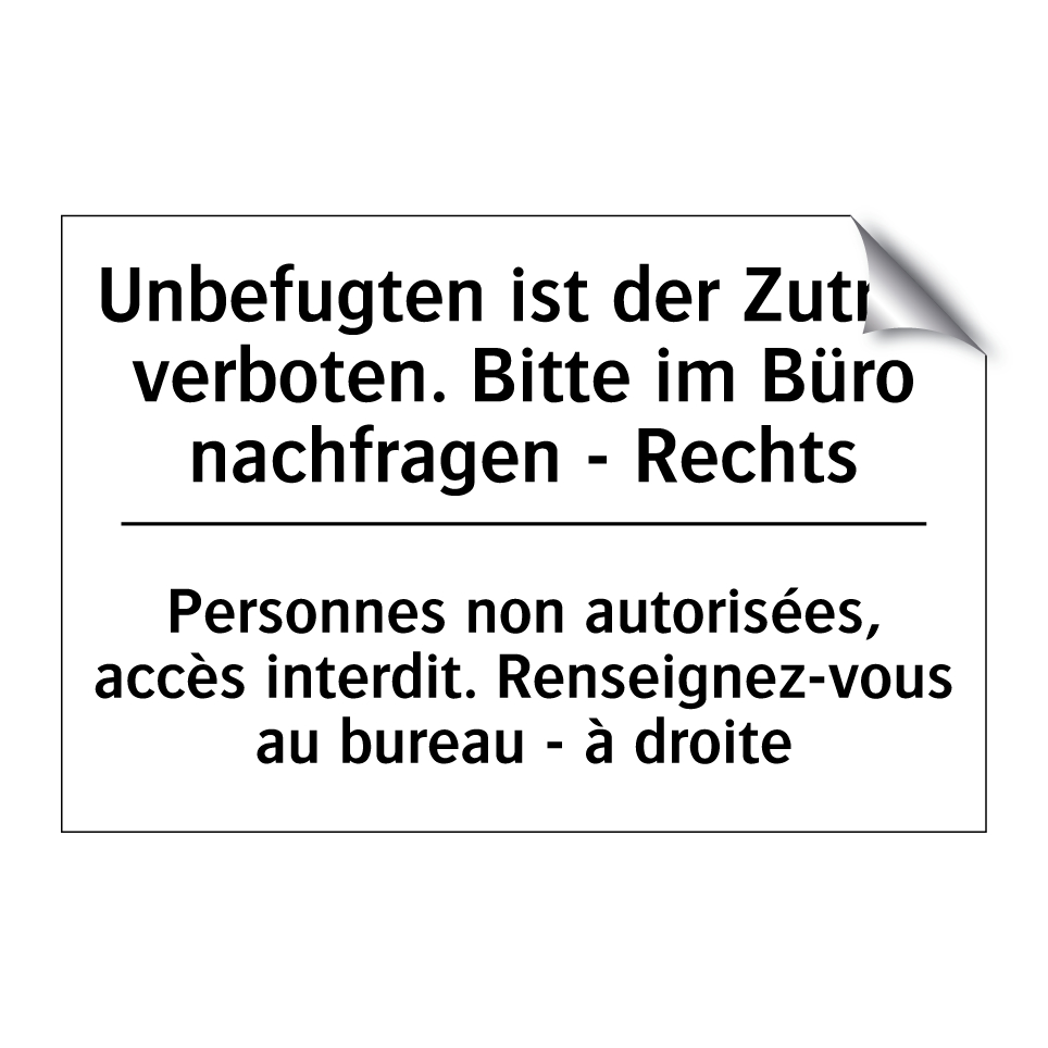 Unbefugten ist der Zutritt verboten. /.../ - Personnes non autorisées, accès /.../