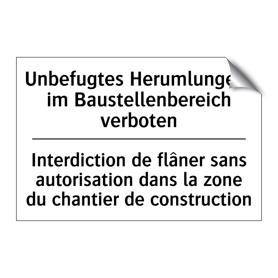 Unbefugtes Herumlungern im Baustellenbereich /.../ - Interdiction de flâner sans autorisation /.../
