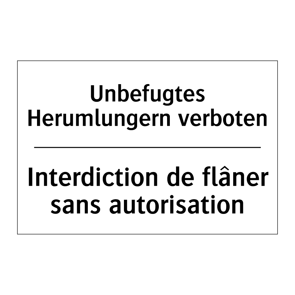 Unbefugtes Herumlungern verboten /.../ - Interdiction de flâner sans autorisation /.../