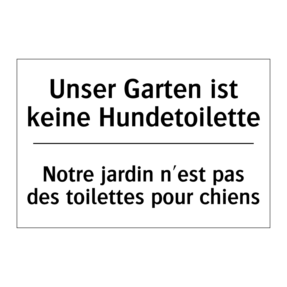 Unser Garten ist keine Hundetoilette /.../ - Notre jardin n'est pas des toilettes /.../