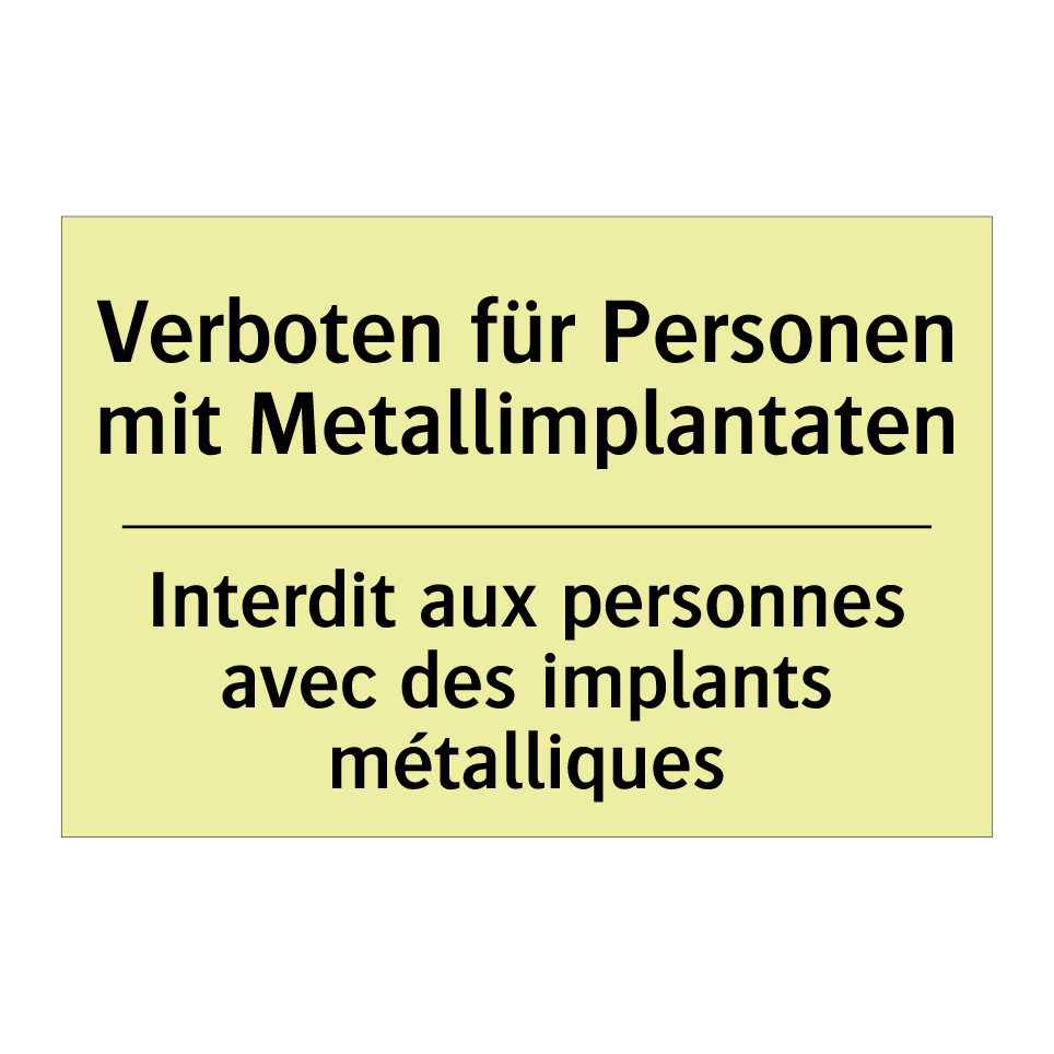Verboten für Personen mit Metallimplantaten /.../ - Interdit aux personnes avec des /.../