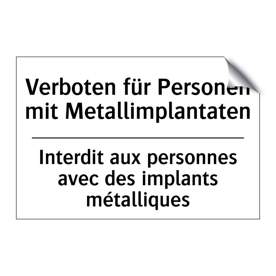 Verboten für Personen mit Metallimplantaten /.../ - Interdit aux personnes avec des /.../